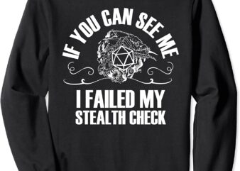 If You Can See Me I Failed My Stealth Check Funny Gaming Sweatshirt CL