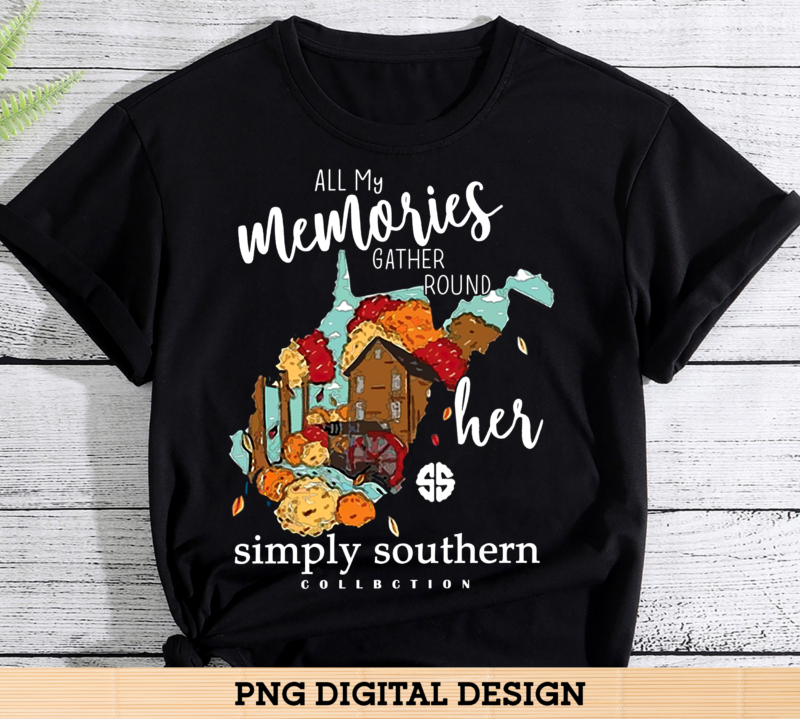 All My Memories Gather Round Her Simply Southern Buy tshirt designs