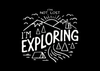 I’m Not Lost, I’m Exploring