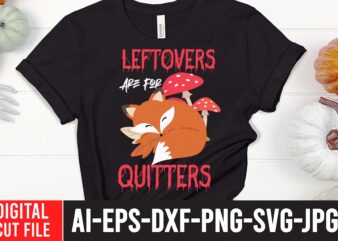 LeftOvers Are For Quitters SVG Cut File , Fall svg bundle mega bundle , fall autumn mega svg bundle ,fall svg bundle , fall t-shirt design bundle , fall svg