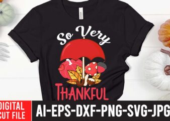 So Very Thankful SVG Cut File ,Fall svg bundle mega bundle , fall autumn mega svg bundle ,fall svg bundle , fall t-shirt design bundle , fall svg bundle quotes