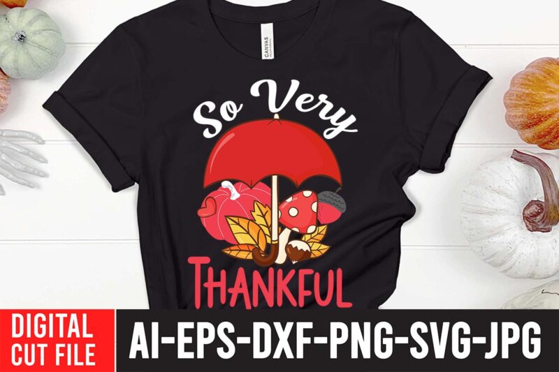 So Very Thankful SVG Cut File ,Fall svg bundle mega bundle , fall autumn mega svg bundle ,fall svg bundle , fall t-shirt design bundle , fall svg bundle quotes
