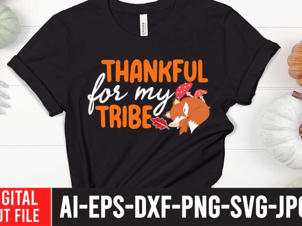 Thankful for my tribe svg cut file , fall svg bundle mega bundle , fall autumn mega svg bundle ,fall svg bundle , fall t-shirt design bundle , fall svg