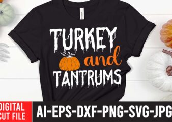 Turkey And Tantrums SVG Design , Turkey And Tantrums SVG Cut File , Fall svg bundle mega bundle , fall autumn mega svg bundle ,fall svg bundle , fall t-shirt