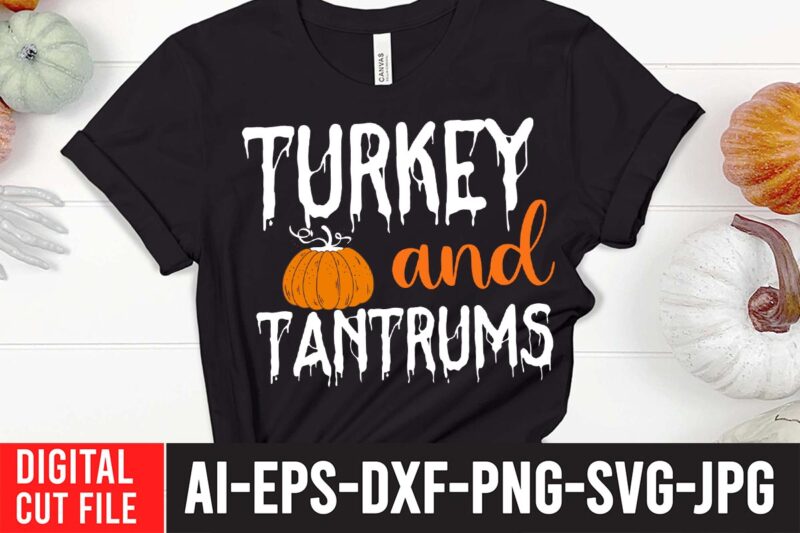 Turkey And Tantrums SVG Design , Turkey And Tantrums SVG Cut File , Fall svg bundle mega bundle , fall autumn mega svg bundle ,fall svg bundle , fall t-shirt