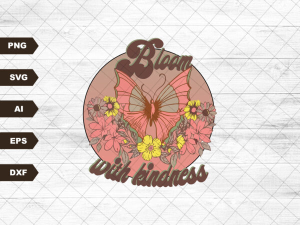 Bloom with kindness sublimation design – 12 x 12 inches svg file – spring sublimation design – wildflower t-shirt design, inspirational png Bloom with kindness sublimation design – 12 x 12 inches svg file – spring sublimation design – wildflower t-shirt design, inspirational png