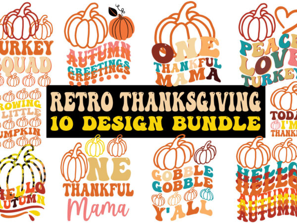 Retro thanksgiving design bundle,fall svg, fall svg bundle, autumn svg, thanksgiving svg, fall svg designs, fall sign, autumn bundle svg, cut file cricut, silhouette, png fall svg, halloween svg bundle,