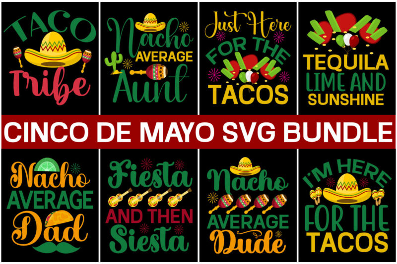 Cinco de mayo tshirt design bundle,cinco de mayo svg bundle,tacos tshirt design bundle,tacos tshirt bundle,cinco de mayo tshirt design mega bundle,nacho average mom tshirt design,nacho average mom svg design,cinco de