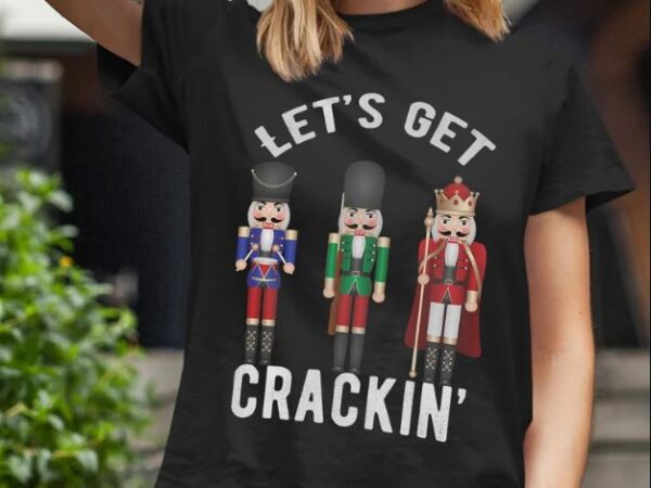 lets get crackin shirt