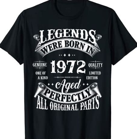 50th Birthday Tee Vintage Legends Born In 1972 50 Years Old T-Shirt CL ...