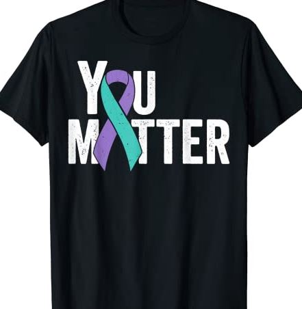 You Matter Suicide Prevention Teal Purple Awareness Ribbon T-Shirt CL ...
