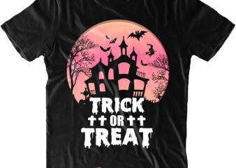 Trick or Treat t shirt design, Trick or Treat Svg, Halloween t shirt design, Halloween Svg, Halloween design, Pumpkin Svg, Witch Svg, Ghost Svg, Trick or Treat, Spooky, Hocus Pocus,