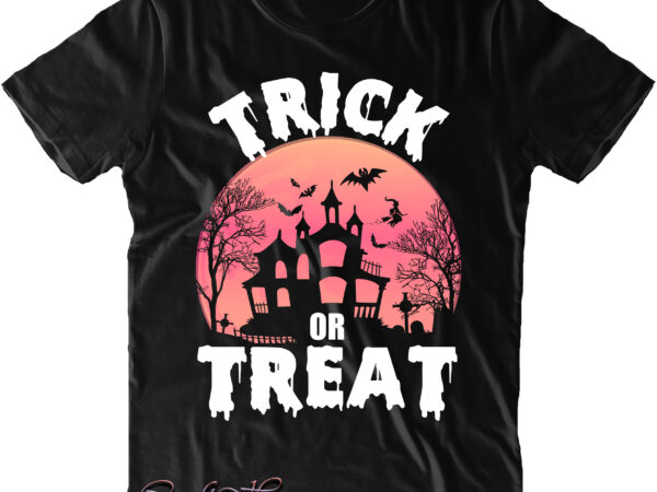 Trick or treat svg, halloween t shirt design, halloween svg, halloween design, pumpkin svg, witch svg, ghost svg, trick or treat, spooky, hocus pocus, halloween, halloween costumes, halloween night