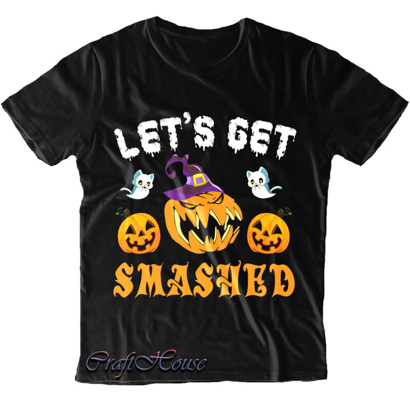 Let's Get Smashed t shirt design, Angry Pumpkin Svg, Halloween t shirt design, Halloween Svg, Halloween design, Pumpkin Svg, Witch Svg, Ghost Svg, Trick or Treat, Spooky, Hocus Pocus, Halloween,