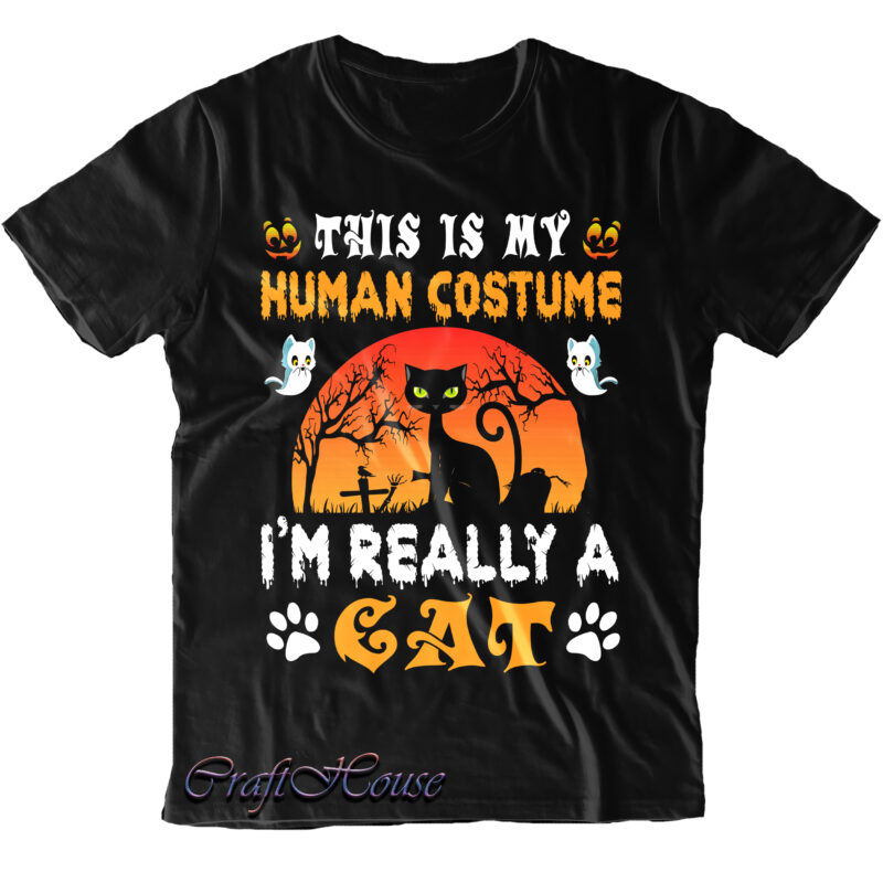 This Is My Human Costume I'm Really A Cat SVG, Cat SVG, Black Cat Svg, Black Cat Halloween Svg, Halloween SVG, Funny Halloween, Halloween Party, Halloween Quote, Halloween Night, Pumpkin