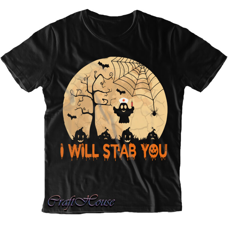 I Will Stab You Svg, Ghost Nurse on Halloween Night Svg, Nurse Halloween Svg, Moon Halloween Svg, Halloween t shirt design, Halloween Svg, Halloween design, Pumpkin Svg, Witch Svg, Ghost