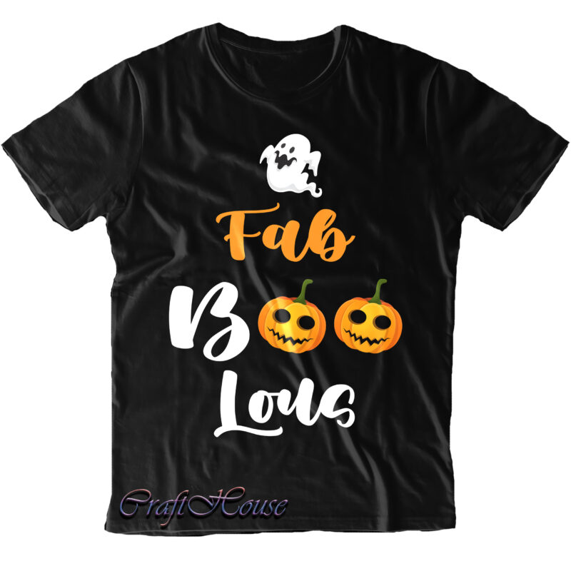 Fab Boo Lous Svg, Halloween t shirt design, Halloween Svg, Halloween design, Pumpkin Svg, Witch Svg, Ghost Svg, Trick or Treat, Spooky, Hocus Pocus, Halloween, Halloween Costumes