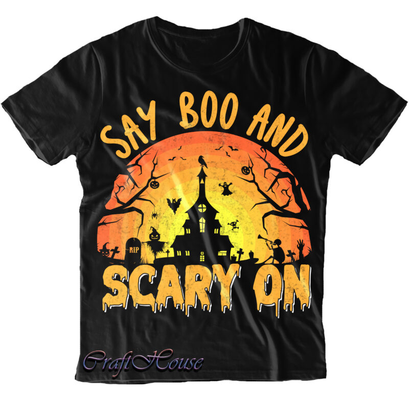 SAy Boo And Scary On Halloween Svg, Halloween Svg, Pumpkin Svg, Witch Svg, Ghost Svg, Trick or Treat, Spooky, Hocus Pocus, Halloween, Halloween Night, Halloween Funny, Halloween Costumes