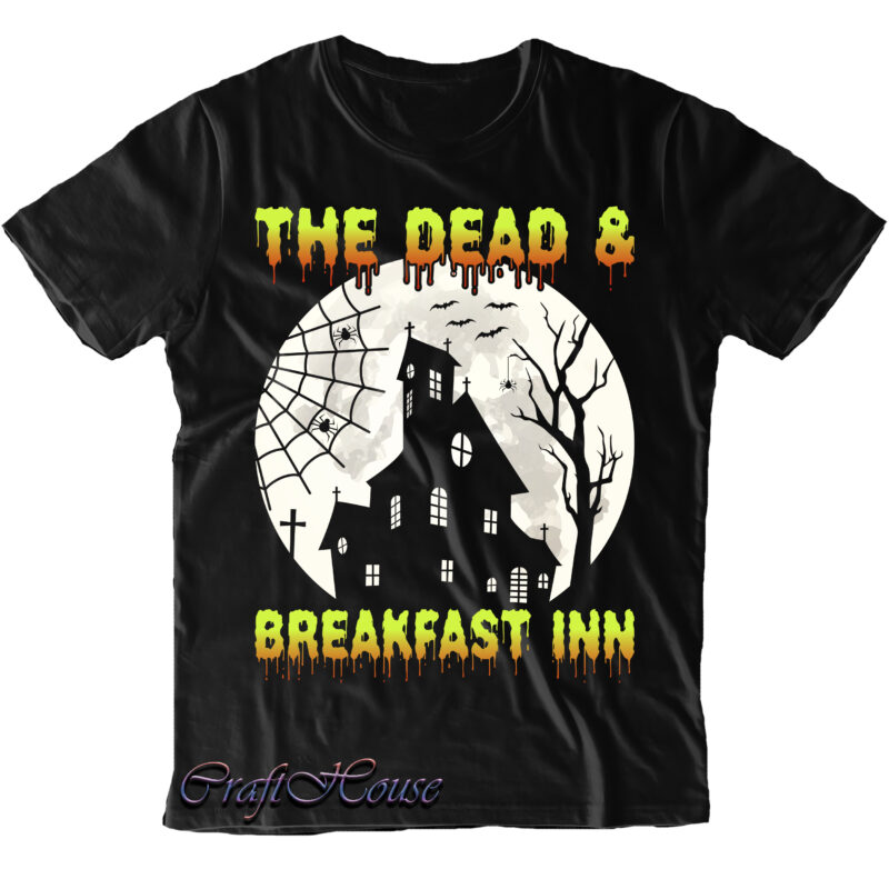 The Dead And Breakfast Inn SVG, Halloween Svg, Pumpkin Svg, Witch Svg, Ghost Svg, Trick or Treat, Spooky, Hocus Pocus, Halloween, Halloween Night, Halloween Funny, Halloween Costumes