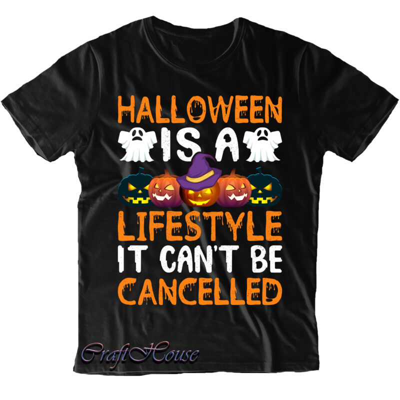 Halloween Is A Lifestyle It Can’t Be Cancelled Svg, Halloween Svg, Pumpkin Svg, Witch Svg, Ghost Svg, Trick or Treat, Spooky, Hocus Pocus, Halloween, Halloween Night, Halloween Funny, Halloween Quote