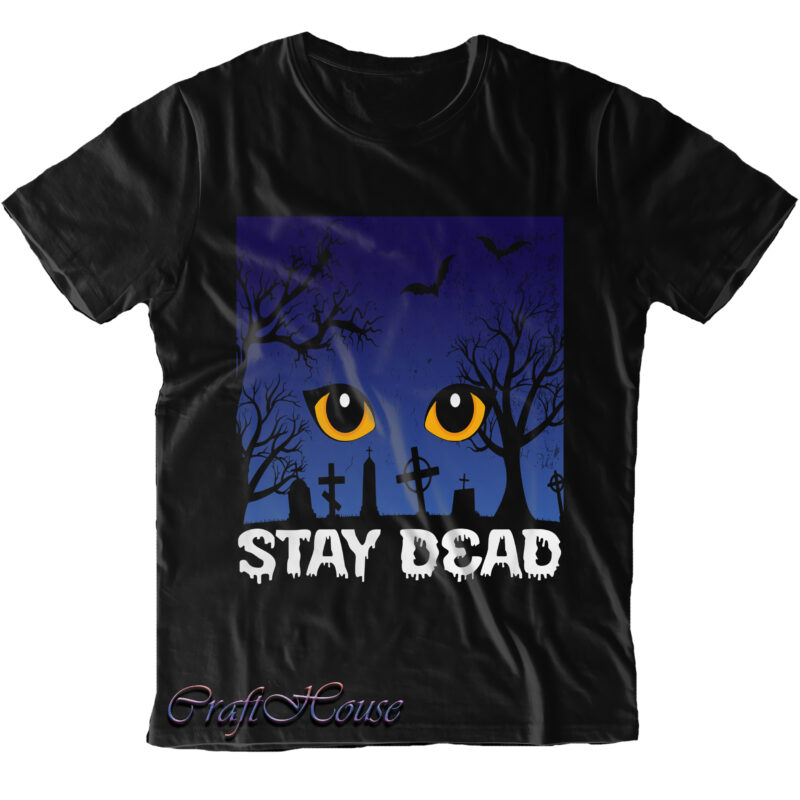 Stay Dead Svg, Kitten’s Halloween Night Eyes SVG, Kitten’s Halloween Svg, Cat Halloween Svg, Cat Eyes, Halloween Svg, Funny Halloween