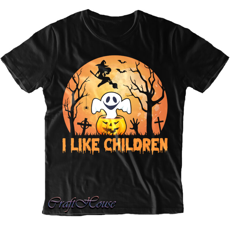 I Like Children Svg, Children Svg, Halloween t shirt design, Halloween Svg, Halloween Night, Halloween design, Halloween, Halloween Quote, Pumpkin Svg, Witch Svg, Halloween Costumes, Halloween Funny, Ghost Svg, Trick