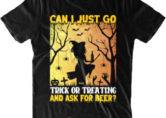 Can I Just Go Trick Or Treating And Ask For Beer t shirt design, Beer Halloween Svg, Halloween t shirt design, Halloween Svg, Halloween Night, Halloween design, Halloween, Halloween Quote,