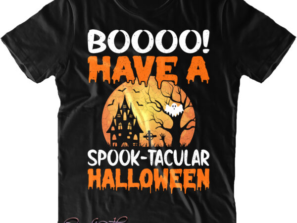 Booooo! have a spooky tacula halloween svg, funny halloween, halloween t shirt design, halloween svg, halloween design, pumpkin svg, witch svg, ghost svg, trick or treat, spooky, hocus pocus, halloween