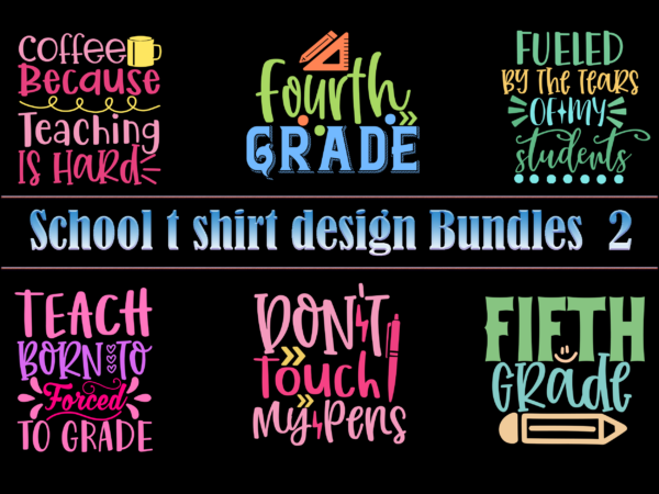 School t shirt design bundles 2, school svg bundle, school bundle, bundle school, teacher bundle, back to school, first day at school, first day of school, first day school, happy