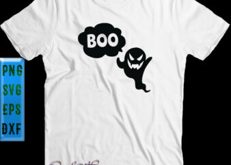 Boo ghost is angry Svg, Halloween Svg, Funny Halloween, Halloween Party, Halloween Quote, Halloween Night, Pumpkin Svg, Witch Svg, Ghost Svg, Halloween Death, Trick or Treat Svg, Spooky Halloween, Stay t shirt template