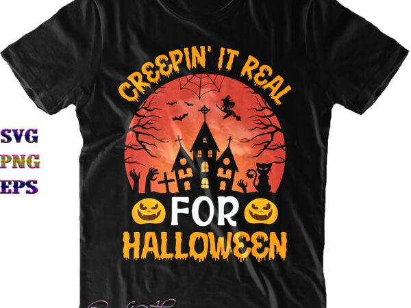 Creepin’ it real for halloween svg, halloween svg, halloween quote, funny halloween, halloween party, halloween night, pumpkin svg, witch svg, ghost svg, halloween death, trick or treat svg, spooky halloween, t shirt vector file Creepin’ it real for halloween svg, halloween svg, halloween quote, funny halloween, halloween party, halloween night, pumpkin svg, witch svg, ghost svg, halloween death, trick or treat svg, spooky halloween, t shirt vector file