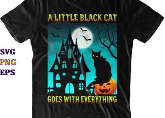 A Little Black Cat Goes With Everything Svg, Spooky Cat Black Svg, Cat Svg, Halloween Svg, Halloween Quote, Funny Halloween, Halloween Party, Halloween Night, Pumpkin Svg, Witch Svg, Ghost Svg,