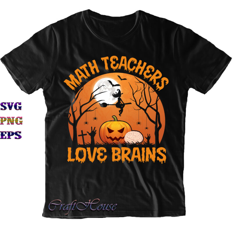 Math Teachers Love Brains Svg, Math Teachers Svg, Teachers Svg, Brains Svg, Halloween Costumes, Halloween Svg, Halloween Quote, Funny Halloween, Halloween Party, Halloween Night, Pumpkin Svg, Witch Svg, Ghost Svg,