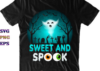 Sweet And Spook Svg, Sweet And Spook Png, Halloween Svg, Halloween Costumes, Halloween Quote, Funny Halloween, Halloween Party, Halloween Night, Pumpkin Svg, Witch Svg, Ghost Svg, Halloween Death, Trick or t shirt template vector