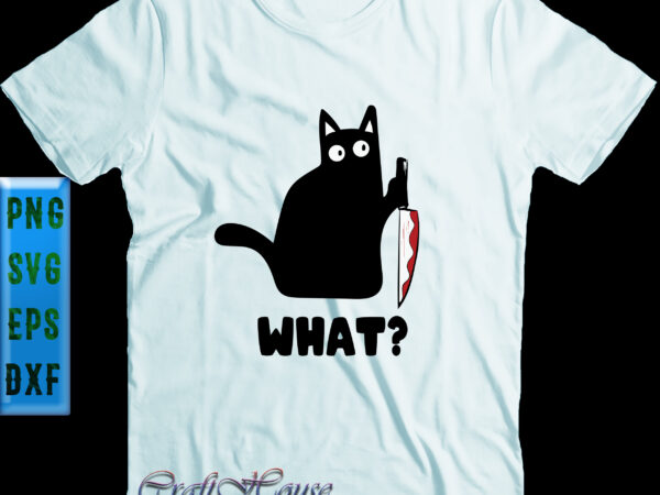 What is the black cat holding a knife doing svg, cat knife svg, cat svg, funny black cat, halloween svg, funny halloween, halloween party, halloween quote, halloween night, pumpkin svg, t shirt design for sale