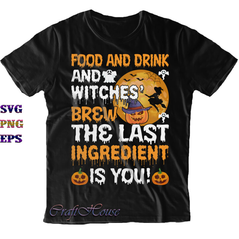 Food And Drink And Witches Brew The Last Ingredient Is You Svg, Scary Witch Svg, Halloween Svg, Halloween Costumes, Halloween Quote, Funny Halloween, Halloween Party, Halloween Night, Pumpkin Svg, Witch