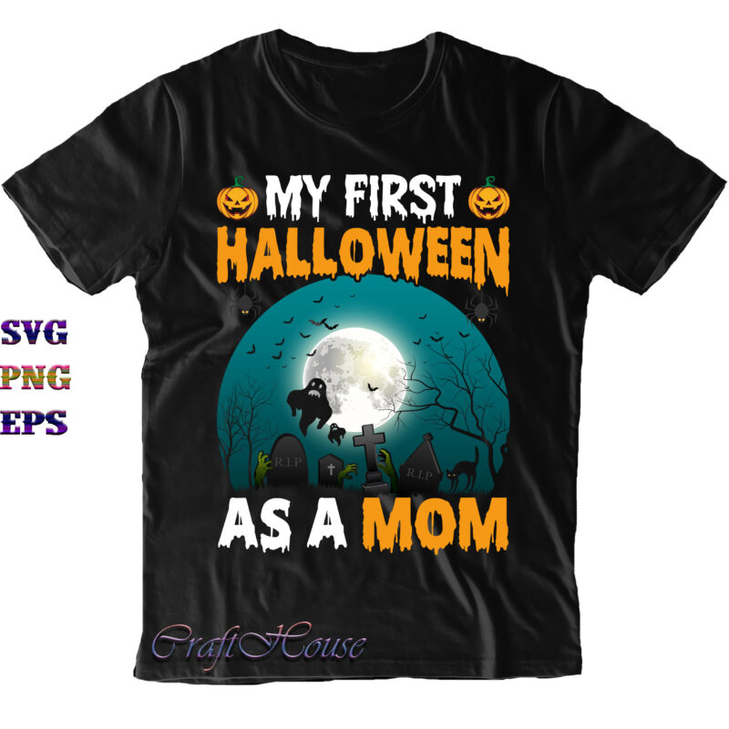 My First Halloween As A Mom Svg, Mom Svg, Mother Svg, Halloween Svg, Halloween Costumes, Halloween Quote, Funny Halloween, Halloween Party, Halloween Night, Pumpkin Svg, Witch Svg, Ghost Svg, Halloween