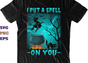 I Put A Spell On You Svg, I Put A Spell On You Png, Halloween Svg, Halloween Costumes, Halloween Quote, Funny Halloween, Halloween Party, Halloween Night, Pumpkin Svg, Witch Svg,