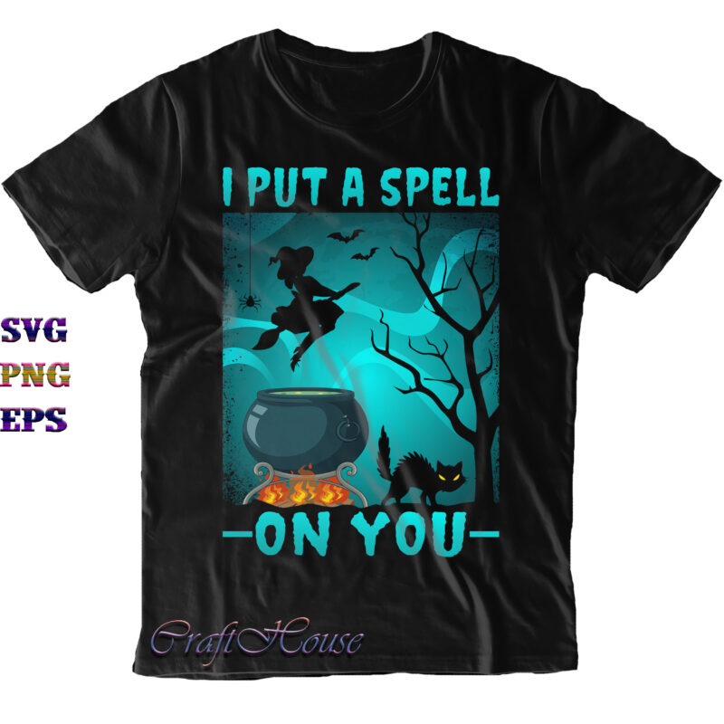 I Put A Spell On You Svg, I Put A Spell On You Png, Halloween Svg, Halloween Costumes, Halloween Quote, Funny Halloween, Halloween Party, Halloween Night, Pumpkin Svg, Witch Svg,