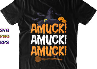 Amuck Amuck Amuck Witch Hat Svg, Witch Hat Svg, Halloween Svg, Halloween Party, Halloween Quote, Halloween Night, Funny Halloween, Pumpkin Svg, Witch Svg, Ghost Svg, Halloween Death, Trick or Treat t shirt vector