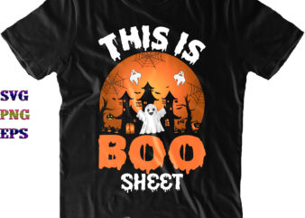 This Is Boo Sheet SVG, Boo Sheet SVG, Boo Sheet Png, Halloween SVG, Funny Halloween, Halloween Party, Halloween Quote, Halloween Night, Pumpkin SVG, Witch SVG, Ghost SVG, Halloween Death, Trick