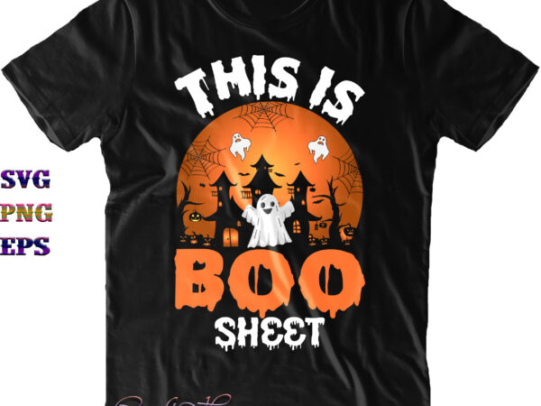 This is boo sheet svg, boo sheet svg, boo sheet png, halloween svg, funny halloween, halloween party, halloween quote, halloween night, pumpkin svg, witch svg, ghost svg, halloween death, trick t shirt designs for sale