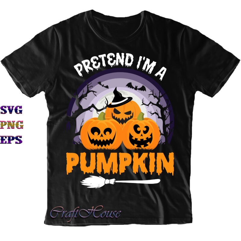 Pretend I'm A Pumpkin Svg, Pretend I'm A Pumpkin Png, Halloween Svg, Halloween Costumes, Funny Halloween Quote, Halloween Quote, Halloween Funny, Halloween Party, Halloween Night, Pumpkin Svg, Witch Svg, Ghost