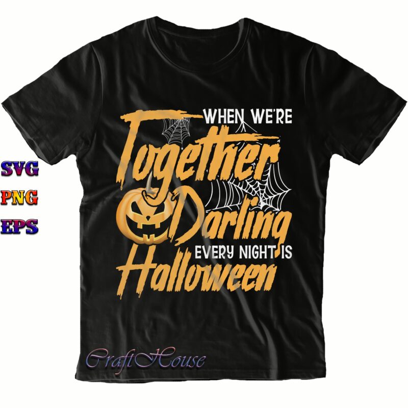 When We're Together Darling Halloween SVG, When We're Together Darling Halloween Png, Halloween Svg, Halloween Costumes, Funny Halloween Quote, Halloween Quote, Halloween Funny, Halloween Party, Halloween Night, Pumpkin Svg, Witch