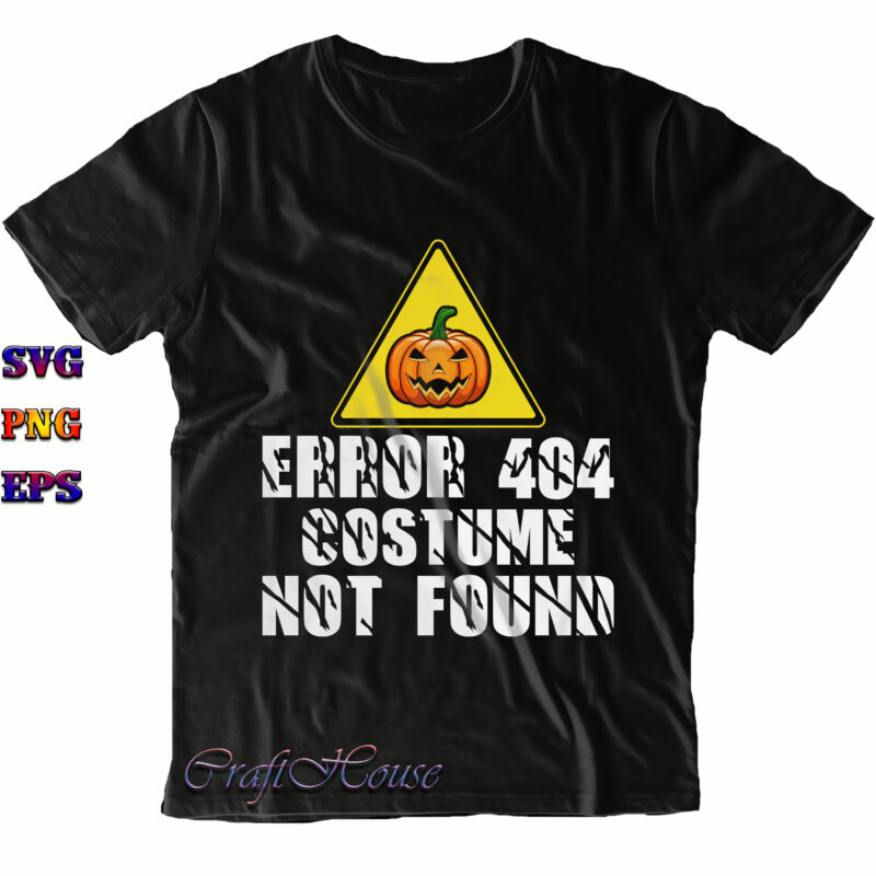 Error 404 Costume Not Found SVG, Error 404 Costume Not Found PNG, Halloween Svg, Halloween Costumes, Halloween Quote, Halloween Funny, Halloween Party, Halloween Night, Pumpkin Svg, Witch Svg, Ghost Svg,