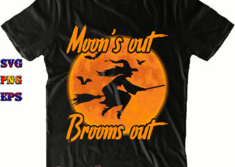 Moon’s Out Brooms Out Svg, Halloween Svg, Halloween Costumes, Halloween Quote, Halloween Funny, Halloween Party, Halloween Night, Pumpkin Svg, Witch Svg, Ghost Svg, Halloween Death, Trick or Treat Svg, Spooky t shirt designs for sale