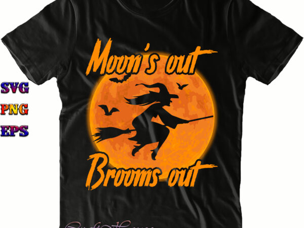 Moon’s out brooms out svg, halloween svg, halloween costumes, halloween quote, halloween funny, halloween party, halloween night, pumpkin svg, witch svg, ghost svg, halloween death, trick or treat svg, spooky t shirt designs for sale