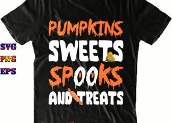 Pumpkin Sweets Spooky And Treats Svg, Pumpkin Sweets Png, Spooky and Treats Svg, Halloween Svg, Halloween Costumes, Halloween Quote, Halloween Funny, Halloween Party, Halloween Night, Pumpkin Svg, Witch Svg, Ghost