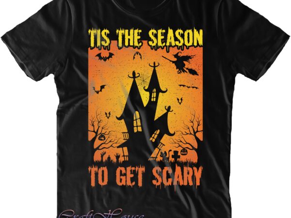 Tis the season to get scary svg, halloween svg, halloween costumes, halloween quote, halloween funny, halloween party, halloween night, pumpkin svg, witch svg, ghost svg, halloween death, trick or treat t shirt designs for sale Tis the season to get scary svg, halloween svg, halloween costumes, halloween quote, halloween funny, halloween party, halloween night, pumpkin svg, witch svg, ghost svg, halloween death, trick or treat t shirt designs for sale