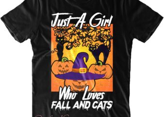 Just A Girl Who Loves Svg, Pumpkins Svg, Black Cat Svg, Halloween Svg, Halloween Costumes, Halloween Quote, Halloween Funny, Halloween Party, Halloween Night, Pumpkin Svg, Witch Svg, Ghost Svg, Halloween